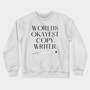 World okayest copywriter Crewneck Sweatshirt